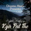 About Kya Pal The Song